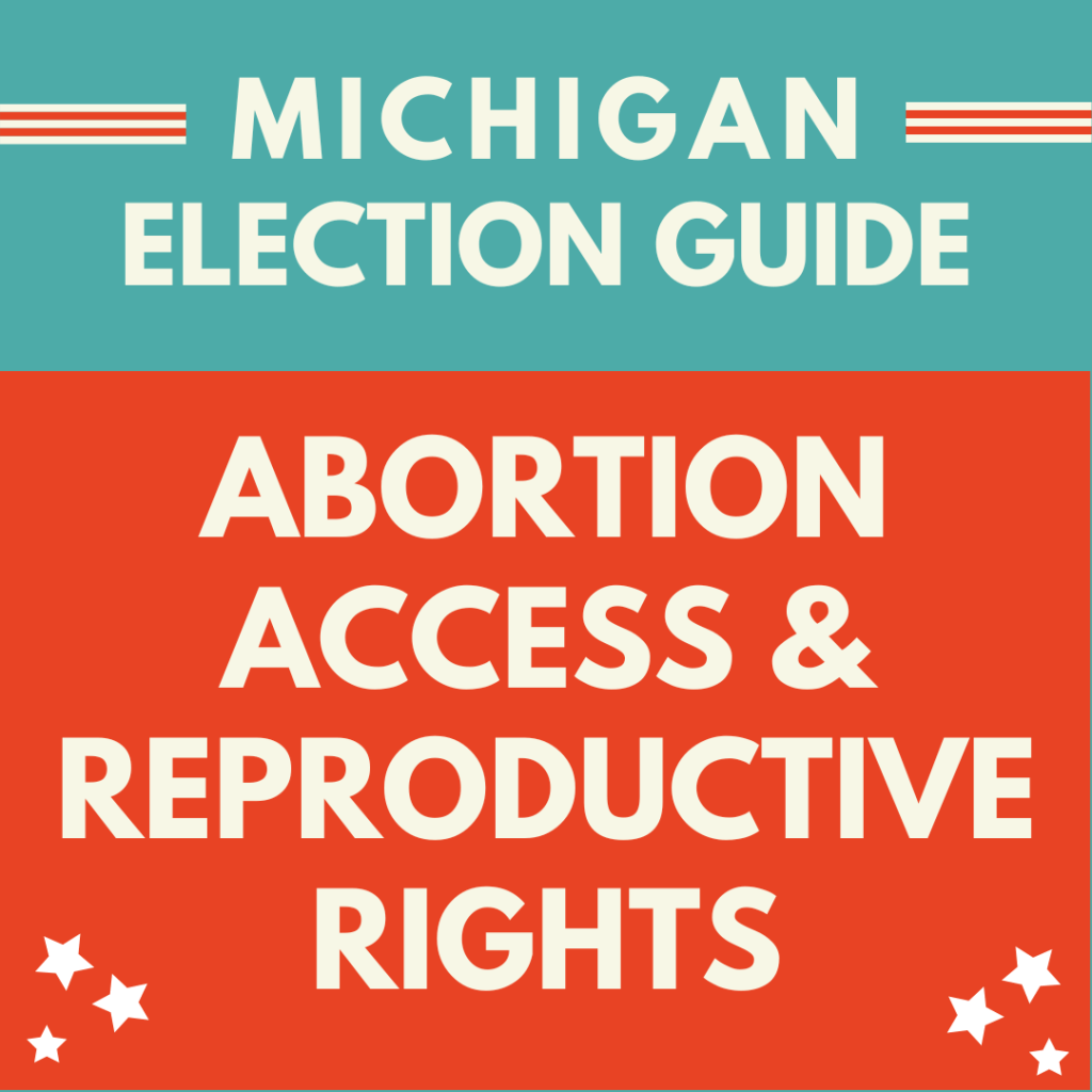 Election Guide: Where Do Michigan’s Candidates Stand on Reproductive Freedom?