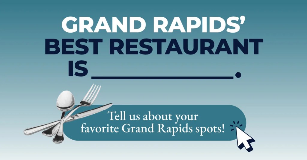 What’s the best restaurant in Grand Rapids?