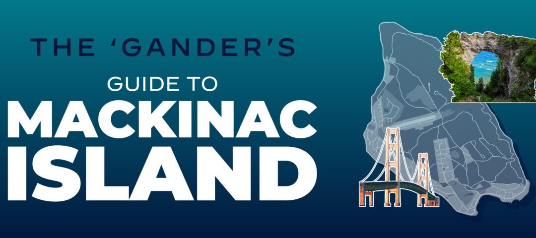 The ‘Gander’s Guide to Mackinac Island