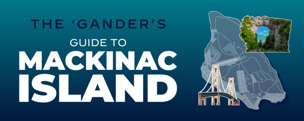 The ‘Gander’s Guide to Mackinac Island