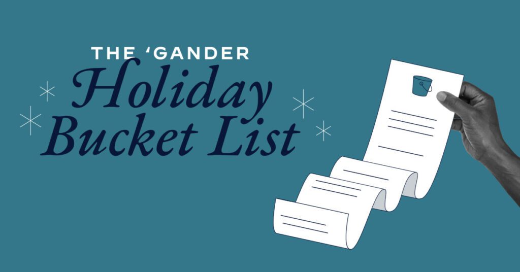 Graphic reading "The Gander Holiday Bucket List"