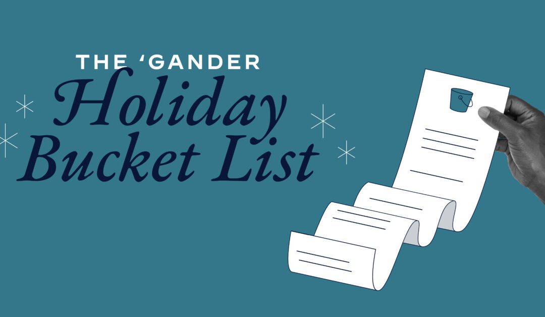 The ‘Gander Holiday Bucket List