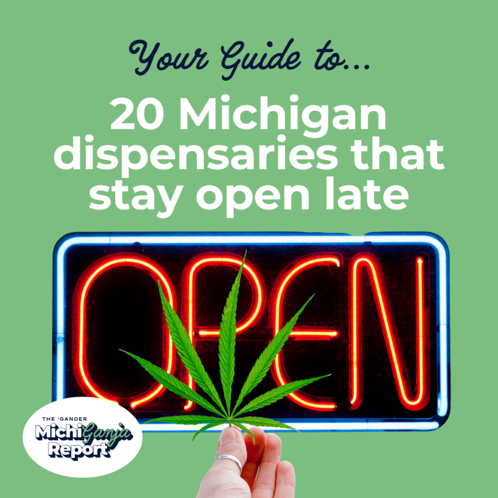 It’s 11 p.m. in Michigan. Do you know where your weed is?