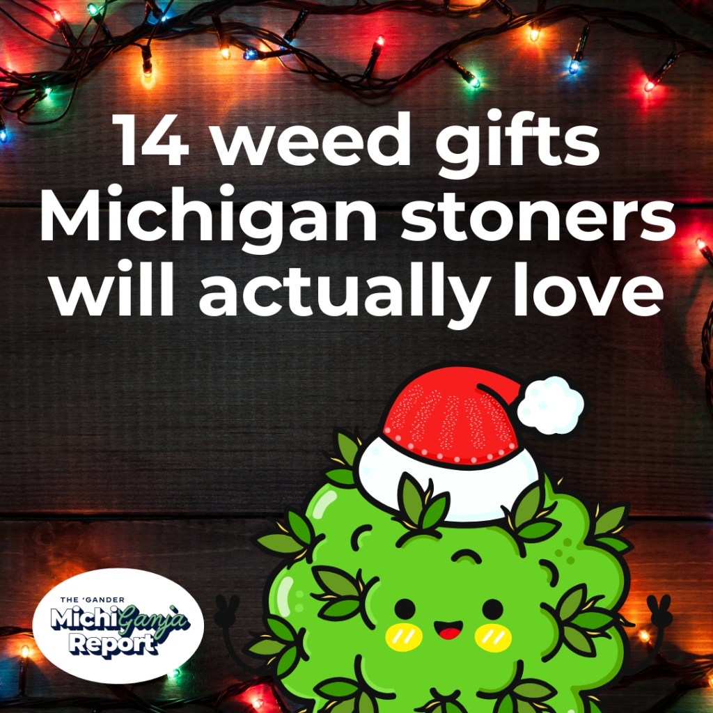 Michigan’s ultimate stoner stocking stuffers?